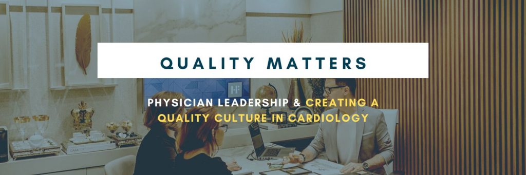 Physician Leadership and Creating a Quality Culture in Cardiology