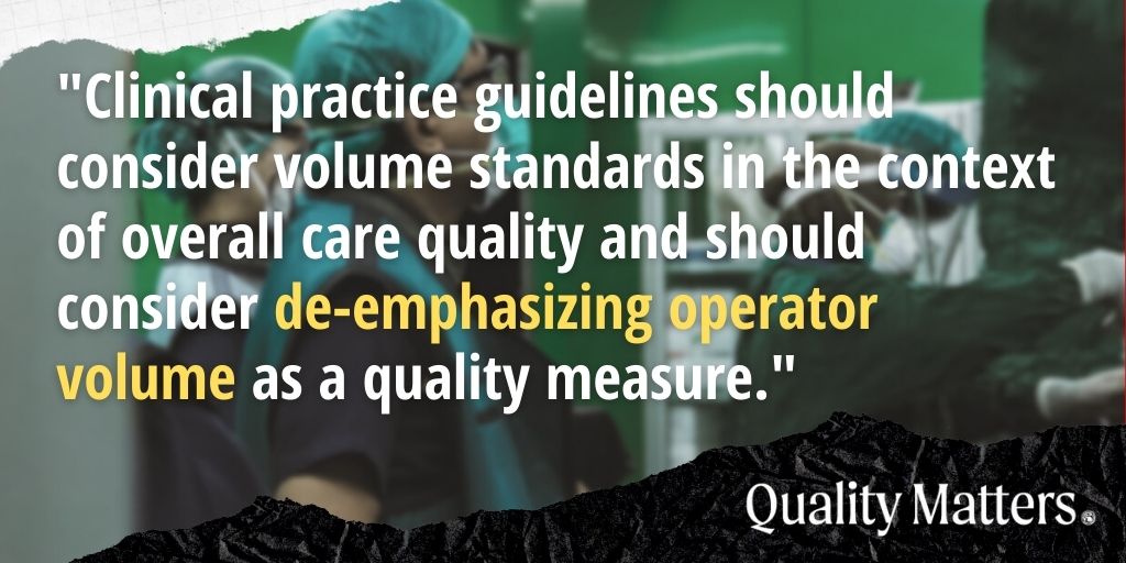 "Clinical practice guidelines should consider volume standards in the context of overall care quality and should consider de-emphasizing operator volume as a quality measure." - Quality Matters - PCI Operator Types